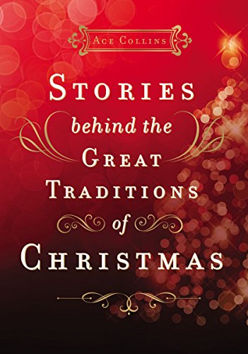 Stories Behind the Great Traditions of Christmas [Hardcover]
