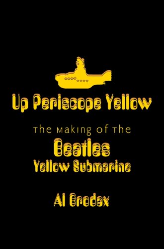 Up Periscope Yellow The Making of the Beatles&apos Yellow Submarine [Hardcover]