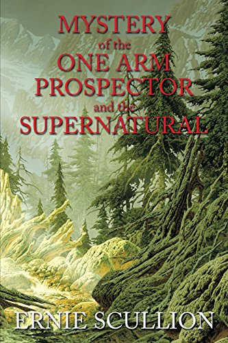 Mystery of the One Arm Prospector and the Supernatural [Paperback]
