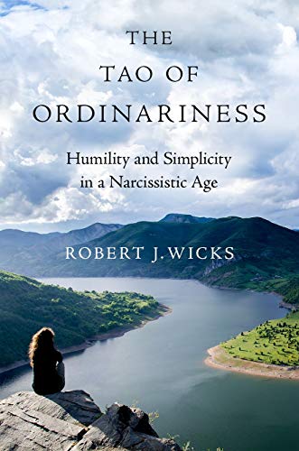 The Tao of Ordinariness Humility and Simplicity in a Narcissistic Age [Hardcover]