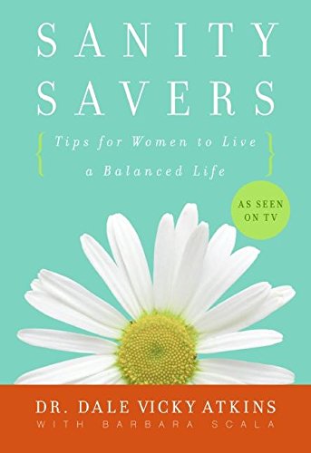 Sanity Savers Tips for Women to Live a Balanced Life [Paperback]