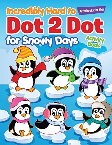 Incredibly Hard to Dot 2 Dot for Snowy Days Activity Book Book [Paperback]