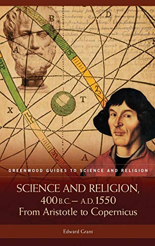 Science and Religion, 400 B.C. to A.D. 1550 From Aristotle to Copernicus [Hardcover]