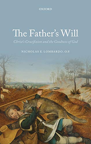 The Father's Will Christ's Crucifixion and the Goodness of God [Hardcover]