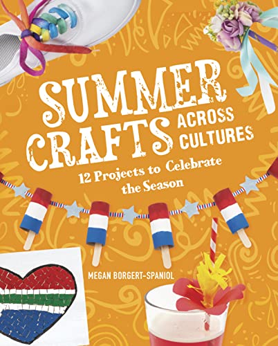 Summer Crafts Across Cultures 12 Projects to Celebrate the Season [Hardcover]