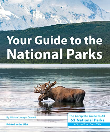 Your Guide to the National Parks The Complete Guide to All 63 National Parks [Paperback]