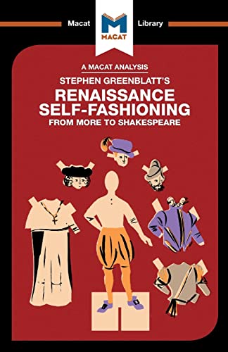 An Analysis of Stephen Greenblatt's Renaissance Self-Fashioning From More to Sh [Paperback]