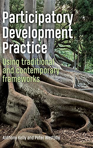Participatory Development Practice Using traditional and contemporary framework [Hardcover]