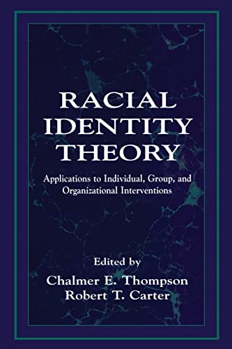 Racial Identity Theory Applications to Individual, Group, and Organizational In [Paperback]
