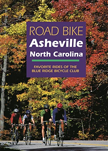 Road Bike Asheville, North Carolina Favorite Rides of the Blue Ridge Bicycle Cl [Paperback]