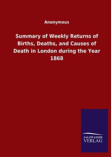 Summary Of Weekly Returns Of Births, Deaths, And Causes Of Death In London Durin