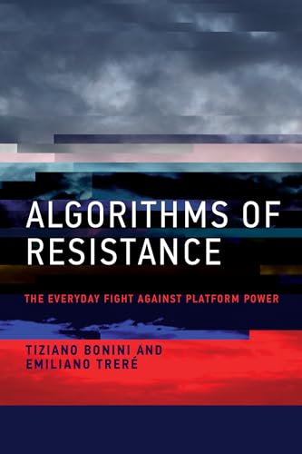 Algorithms of Resistance The Everyday Fight against Platform Power [Paperback]