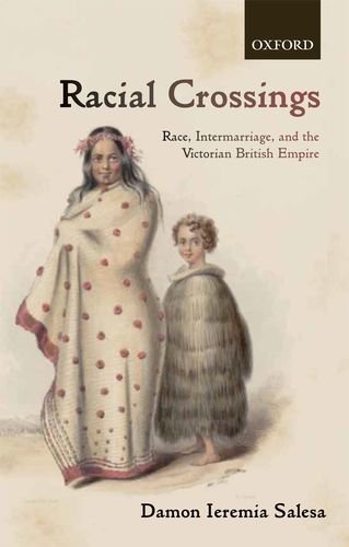 Racial Crossings Race, Intermarriage, and the Victorian British Empire [Hardcover]