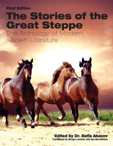 The Stories Of The Great Steppe The Anthology Of Modern Kazakh Literature [Paperback]