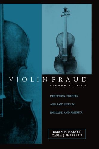 Violin Fraud Deception, Forgery, Theft, and Lawsuits in England and America [Hardcover]