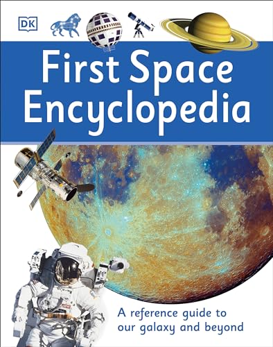 First Space Encyclopedia A Reference Guide to Our Galaxy and Beyond [Hardcover]