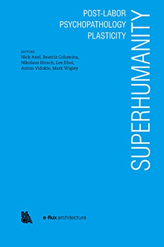 Superhumanity  Post-Labor, Psychopathology, Plasticity [Paperback]