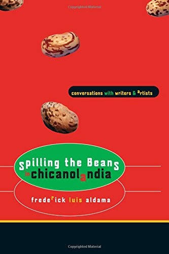 Spilling The Beans In Chicanolandia Conversations With Writers And Artists [Paperback]