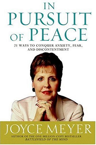 In Pursuit of Peace 21 Ways to Conquer Anxiety, Fear, and Discontentment [Hardcover]
