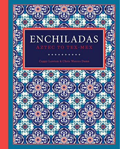 Enchiladas Aztec to Tex-Mex [Hardcover]
