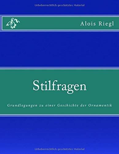 Stilfragen Grundlegungen Zu Einer Geschichte Der Ornamentik (german Edition) [Paperback]