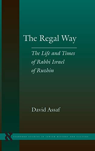 The Regal Way The Life and Times of Rabbi Israel of Ruzhin [Hardcover]