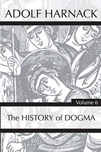 History of Dogma, Volume 6 [Paperback]