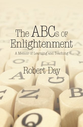 The Abcs Of Enlightenment A Memoir Of Learning And Teaching [Paperback]