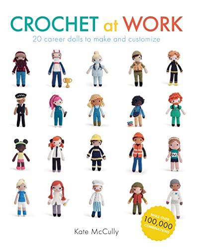 Crochet at Work 20 Career Dolls to Make and Customize [Paperback]
