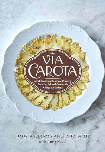 Via Carota A Celebration of Seasonal Cooking from the Beloved Greenwich Village [Hardcover]