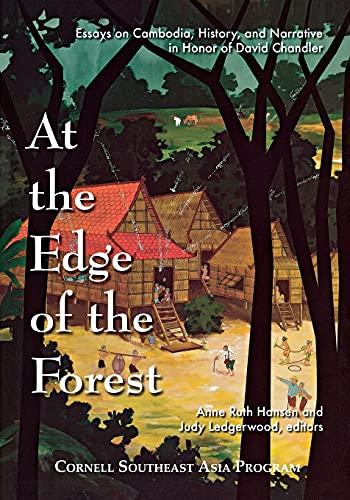 At The Edge Of The Forest Essays On Cambodia, History, And Narrative In Honor O [Paperback]