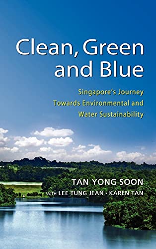 Clean, Green And Blue Singapore's Journey Towards Environmental And Water Susta [Hardcover]