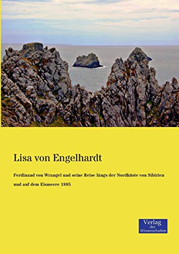 Ferdinand Von Wrangel und Seine Reise lngs der Nordkste Von Sibirien und Auf D [Paperback]