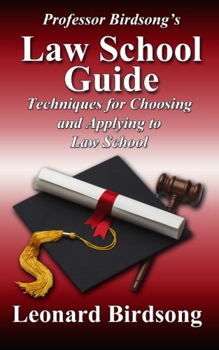 Professor Birdsong's Law School Guide Techniques For Choosing And Applying To L [Paperback]
