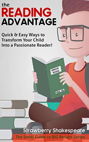 Reading Advantage  Quick & Easy Ways to Transform Your Child into a Passionate  [Paperback]