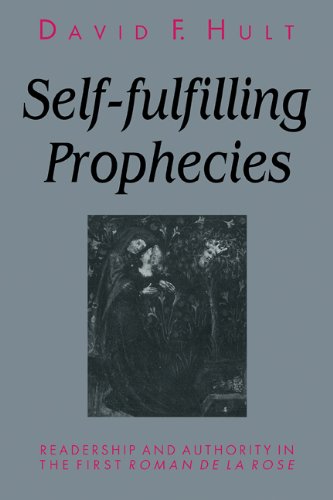 Self-Fulfilling Prophecies Readership and Authority in the First Roman de la Ro [Paperback]