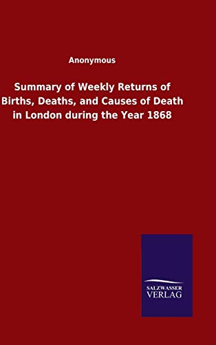 Summary Of Weekly Returns Of Births, Deaths, And Causes Of Death In London Durin