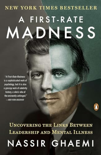 A First-Rate Madness: Uncovering the Links Between Leadership and Mental Illness [Paperback]