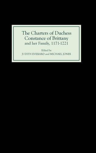 Charters of Duchess Constance of Brittany and Her Family, 1171-1221 [Hardcover]