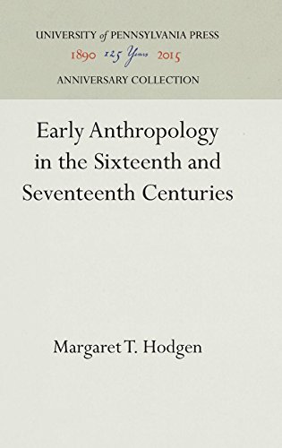 Early Anthropology in the Sixteenth and Seventeenth Centuries [Hardcover]