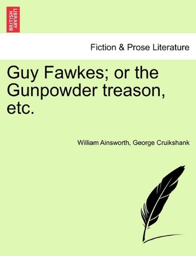 Guy Fawkes or the Gunpowder Treason, Etc [Paperback]