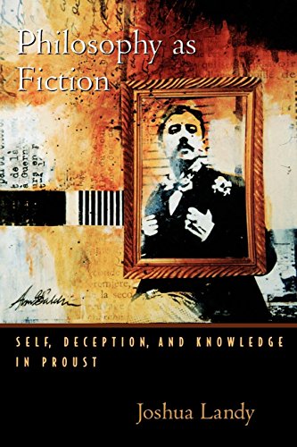 Philosophy As Fiction Self, Deception, and Knowledge in Proust [Paperback]
