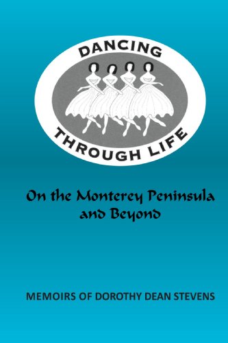 Dancing Through Life  On the Monterey Peninsula and Beyond [Hardcover]