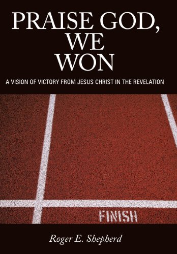 Praise God, We Won A Vision Of Victory From Jesus Christ In The Revelation [Hardcover]