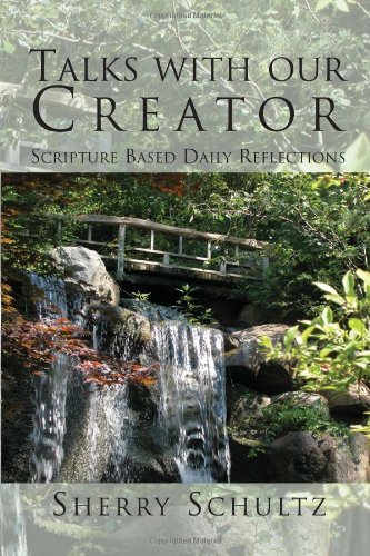 Talks with Our Creator  Scripture Based Daily Reflections [Hardcover]