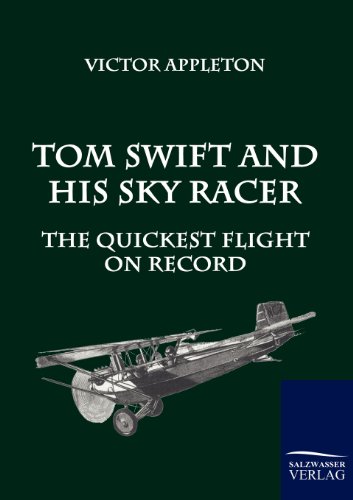 Tom Swift And His Sky Racer The Quickest Flight On Record [Paperback]