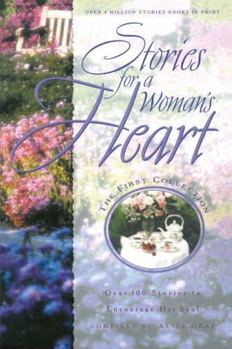 Stories for a Woman's Heart Over 100 Stories to Encourage Her Soul [Paperback]
