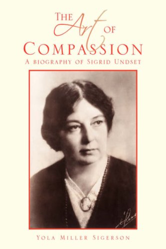 The Art Of Compassion A Biography Of Sigrid Undset [Paperback]