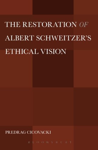 The Restoration of Albert Schweitzer's Ethical Vision [Paperback]