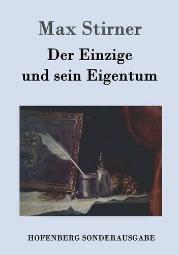 Der Einzige Und Sein Eigentum (german Edition) [Paperback]